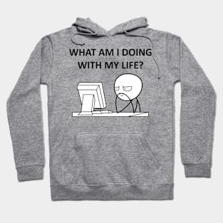 What Am I Doing With My Life? Hoodie